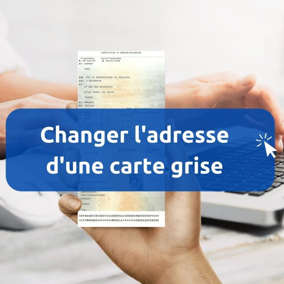 changement d’adresse pour une carte grise